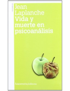 VIDA Y MUERTE EN PSICOANALISIS 2ª ED